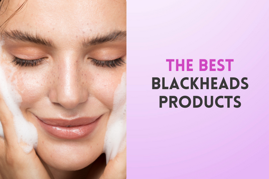The Best Blackheads Products