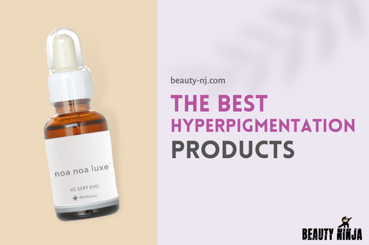 The Best Hyperpigmentation Products