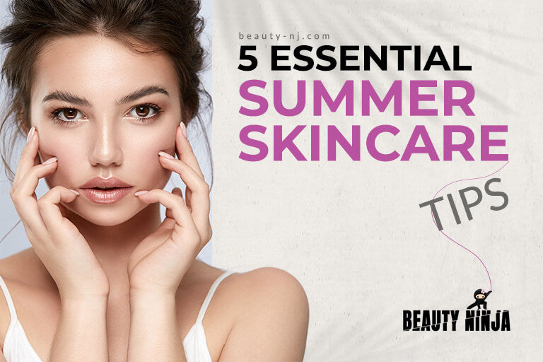 5 Essential Summer Skincare Tips